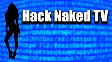 Hack Naked TV May 24 2016 YouTube