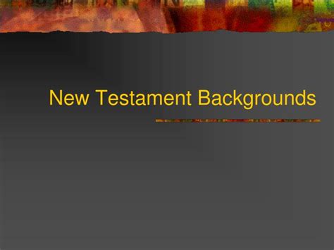 Ppt New Testament Backgrounds Powerpoint Presentation Free Download Id