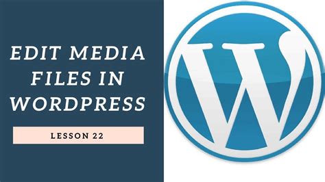 How To Edit Media Files In Wordpress Youtube