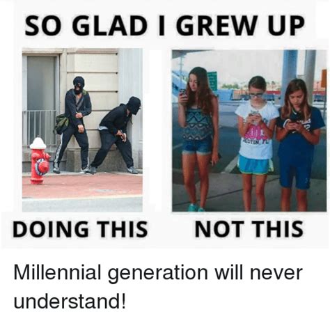 Millennials love posting memes and using 10 hashtags under their pics lmao it's kinda cute. Funny millennial Memes