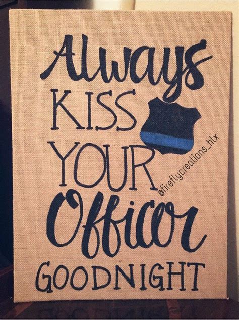 Always Kiss Your Officer Goodnight Burlap Sign Custom Burlap Sign Police Burlap Sign Deputy
