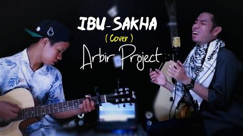 Ibu New Sakha Cover By Arbi Project Voc By Ardi Kuta Youtube