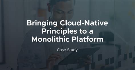 Bringing Cloud Native Principles To A Monolithic Platform Sourced Group