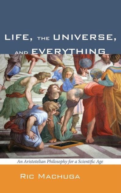 Life The Universe And Everything By Ric Machuga Hardcover Barnes