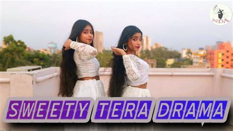 Sweety Tera Drama Dance Cover By Meghna And Ishani Nrityabhumi Youtube