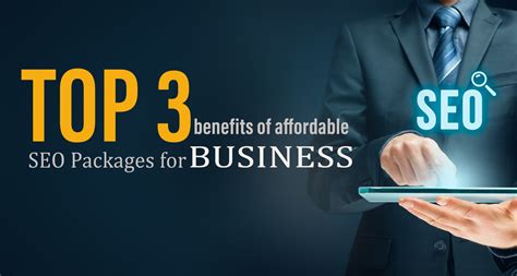 Top 3 Benefits Of Affordable Seo Packages For Businesses