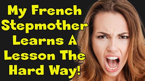 Rmaliciouscompliance My French Stepmother Learns A Lesson The Hard