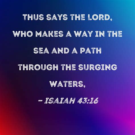 Isaiah Thus Says The LORD Who Makes A Way In The Sea And A Path Through The Surging Waters