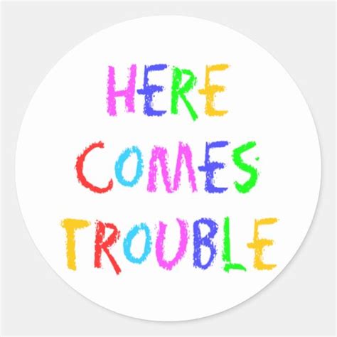 Here Comes Trouble Stickers Zazzle