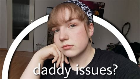 Lets Talk About My Daddy Issues Youtube
