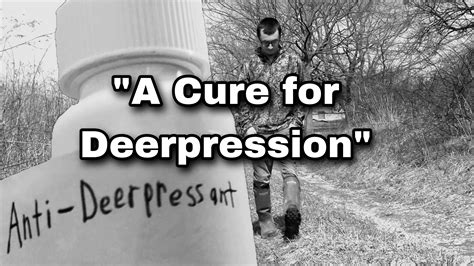 The Cure For Depression Cervidae Loneliness Do You Get Deerpression Because Deer Season Is