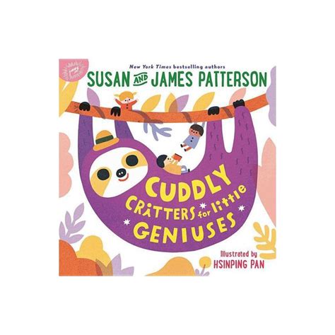 Cuddly Critters For Little Geniuses By James Patterson Boardbook
