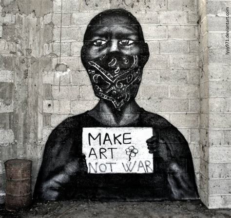 Make Art Not War Street Art By Lyyy971 On Deviantart