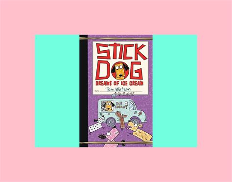 Stick Dog Dreams Of Ice Cream ~ Tom Watson Good News