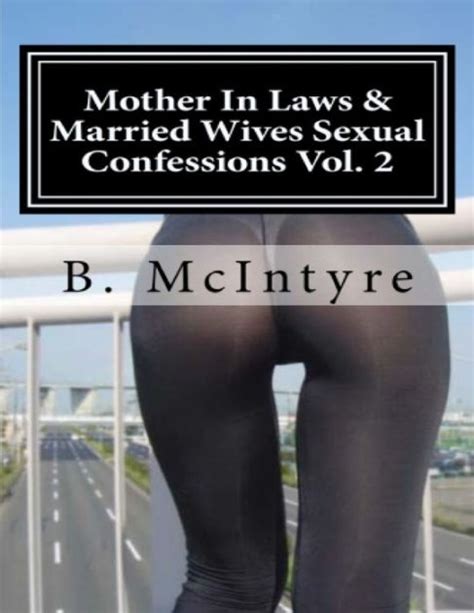 Mother In Laws Married Wives Sexual Confessions Vol By B Mcintyre