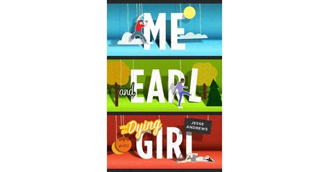 Me And Earl And The Dying Girl By Jesse Andrews Books Becoming Movies
