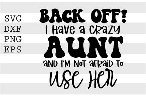 back off i have a crazy aunt and i m not afraid to use her etsy