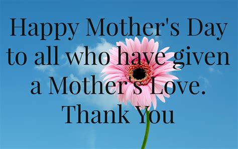 Pin Happy Mother S Day To All Who Have Given A Mother S Love On