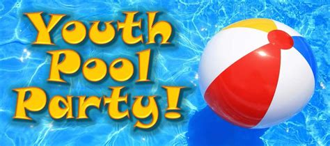 Youth Night Pool Party Saturday July 22nd 2017 At 600pm The Journey