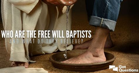 Who Are The Free Will Baptists And What Do They Believe
