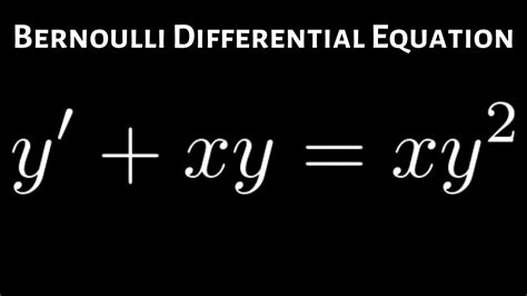 how to solve the bernoulli differential equation y xy xy 2 youtube