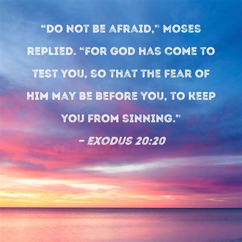 Exodus 2020 Do Not Be Afraid Moses Replied For God Has Come To