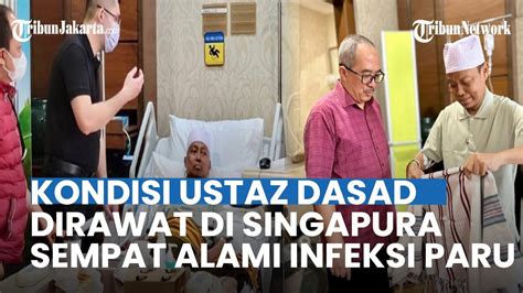 Terkuak Kondisi Terkini Ustaz Dasad Latif Yang Dirawat Di Singapura Sempat Alami Infeksi Di