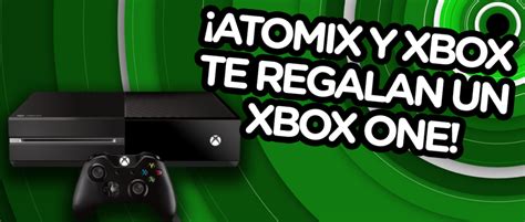 Atomix Y Xbox Te Regalan Un Xbox One Atomix