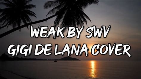 Weak By Swv Cover By Gigi De Lana With Lyrics Youtube