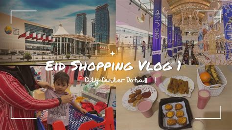 Eid Shopping Vlog Part City Center Doha Youtube Vlog Qatar Family Shopping Eid Youtube