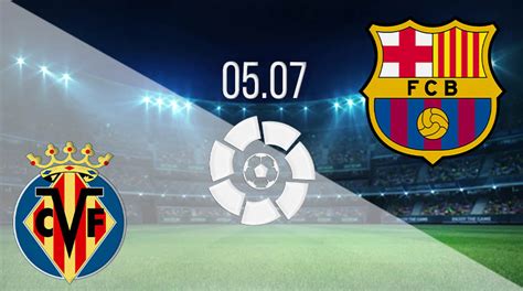 Villarreal vs FC Barcelona Prediction: La Liga Match on 05.07.2020 - 22bet