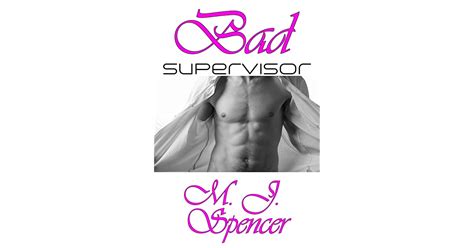 Bad Supervisor Supervisor Sexcapades By M J Spencer