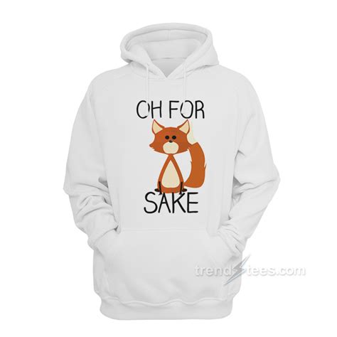 Oh For Fox Sake Hoodie For Sale