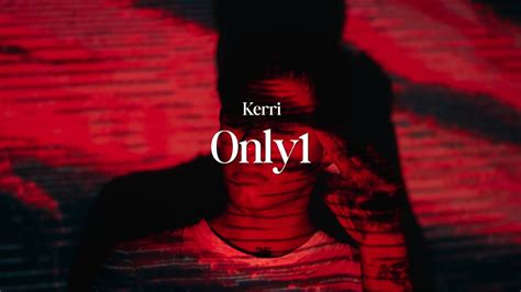 Kerri Only1 Lyrics Youtube Music