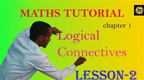 Mathematics Lesson 2 Logical Connectives Atc Tube Freshman