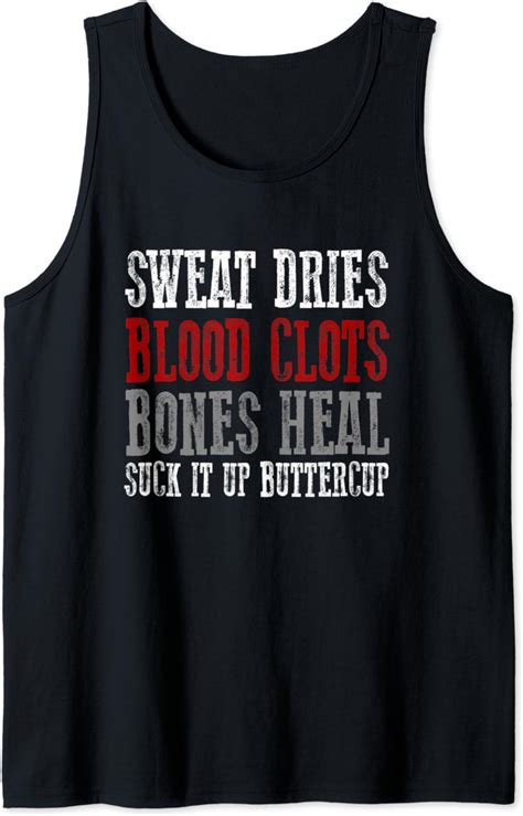Sweat Dries Blood Clots Bones Heal Suck It Up Buttercup