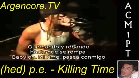 Hed Pe Killing Time Subtitulado En Español 1080p Youtube