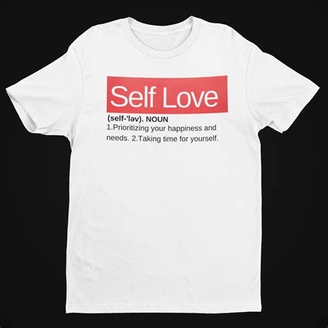 The Meaning Of Self Love Self Love T Shirt Unisex Shirt Love T Shirt
