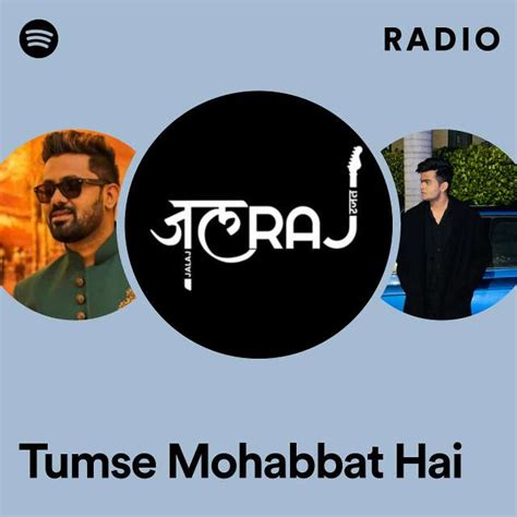 Tumse Mohabbat Hai Radio Playlist By Spotify Spotify