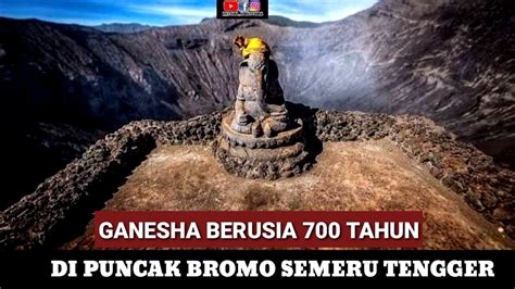 Ganesha Berusia 700 Tahun Di Puncak Gunung Bromo Youtube