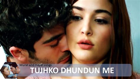Hayat And Murat Songs Tujhe Dhundu Mai Murat And Hayat Song 2017 Youtube