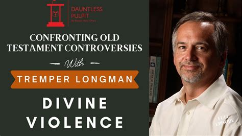 Dr Tremper Longman Iii Divine Violence Confronting Old Testament