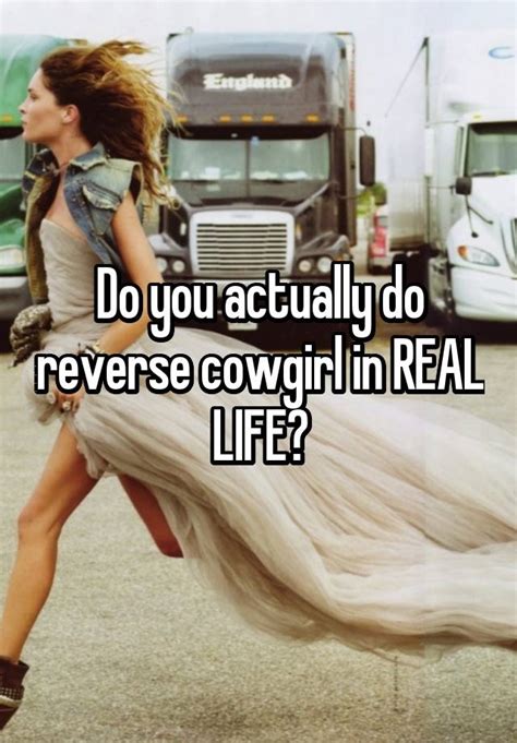 Do You Actually Do Reverse Cowgirl In Real Life