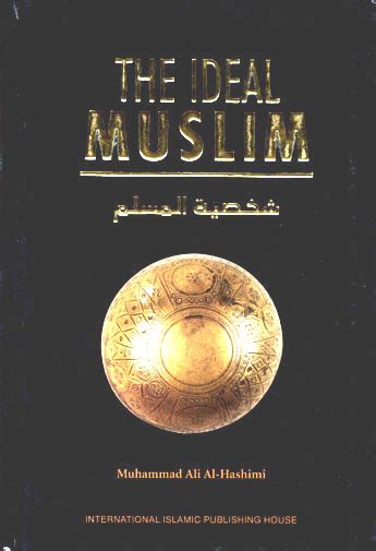 the ideal muslim the true islamic personality as defined in the qur an and sunnah dr
