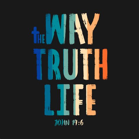 The Way The Truth And The Life John 146 The Way The Truth And The