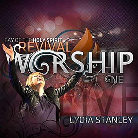 Bay Of The Holy Spirit Revival Worship One By Lydia Stanley On Amazon