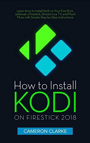 How To Install Kodi On Firestick 2018 Learn How To Install Kodi On Your Fire Stick Jailbreak A