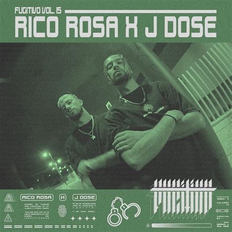 Rico Rosa And J Dose J Dose Fugitivo Vol 15 Lyrics Genius Lyrics