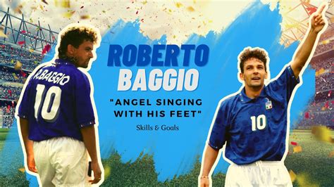 Roberto Baggio Angel Singing With His Feet Skills And Goals Youtube