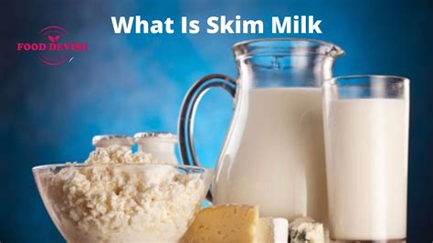 What Is Skim Milk How It Is Made And Why It Is Used